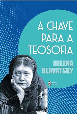 A Chave para a Teosofia - Helena P. Blavatsky (nova edição revisada)