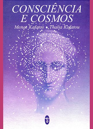 Consciência e Cosmos - Menas Kafatos & Thalia Kafatou