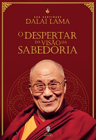 O Despertar da Visão da Sabedoria - Dalai Lama