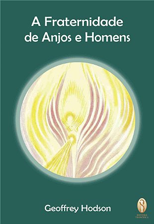 Fraternidade de Anjos e Homens - Geoffrey Hodson