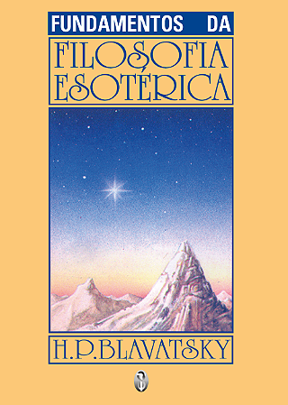 Fundamentos da Filosofia Esotérica - Helena Blavatsky