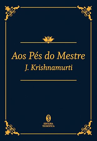 Aos Pés do Mestre - J. Krishnamurti (edição de luxo)
