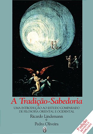A Tradição-Sabedoria: Uma introdução à Filosofia Esotérica - Pedro Oliveira e Ricardo Lindemann