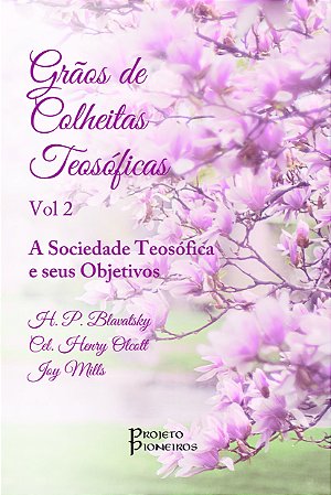 Grãos de Colheitas Teosóficas volume 2