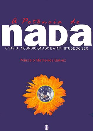 EBOOK - A Potência do Nada: o vazio incondicionado e a infinitude do Ser - Marcelo Malheiros Galvez (adquira pelo link na descrição)