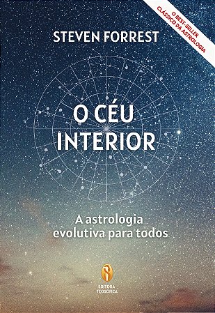 O Céu Interior: A Astrologia evolutiva para todos - Steven Forrest