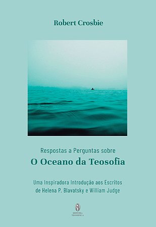 EBOOK - Respostas a Pergunta sobre O Oceano da Teosofia - Robert Crosbie (adquira pelo link na descrição)