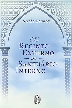 EBOOK - Do Recinto Externo ao Santuário Interno - Annie Besant (adquira pelo link na descrição)