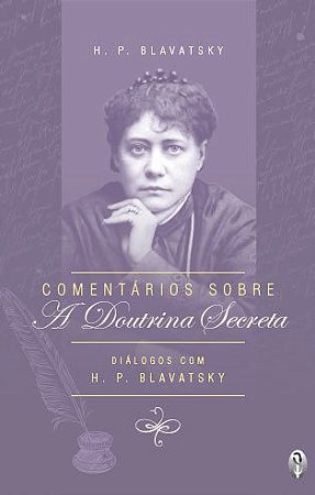 EBOOK - Comentários sobre a Doutrina Secreta - Helena P. Blavatsky (adquira pelo link na descrição)