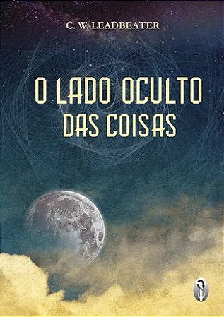 EBOOK - O Lado Oculto das Coisas - C. W. Leadbeater (adquira pelo link na descrição)