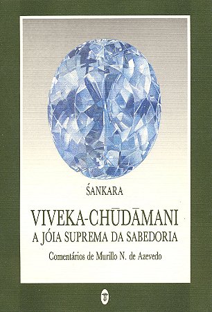 EBOOK | Viveka-Chudamani: A Joia Suprema da Sabedoria - Sankara (adquira pelo link na descrição)