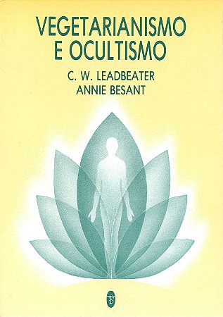 EBOOK - Vegetarianismo e Ocultismo - Annie Besant e C. W. Leadbeater (adquira pelo link na descrição)