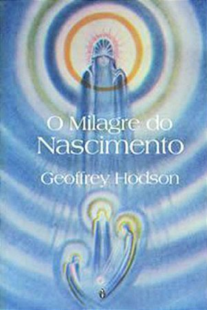 EBOOK - O milagre do nascimento - Geoffrey Hodson (adquira pelo link na descrição)