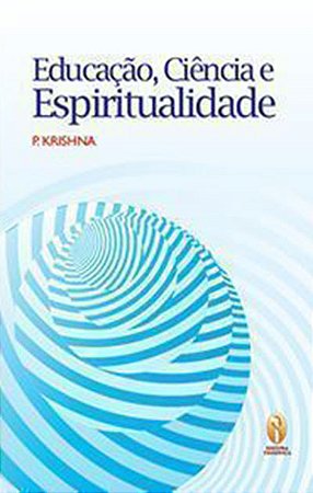 EBOOK - Educação, Ciência e Espiritualidade - P. Krishna  (adquira pelo link na descrição)