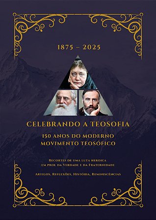 CELEBRANDO A TEOSOFIA - 150 Anos do Moderno Movimento Teosófico