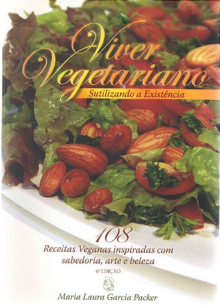 Viver Vegetariano - 108 Receitas Veganas - Laura Packer