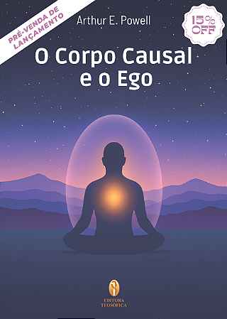 Pré-Venda: O Corpo Causal e o Ego - Arthur E. Powell