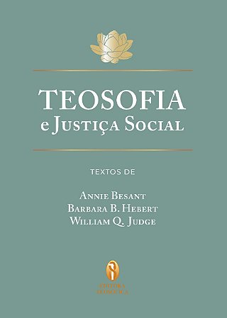 Lançamento: Teosofia e Justiça Social - Annie Besant, Barbara Hebert e William Q. Judge