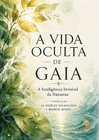 PRÉ-VENDA: A Vida Oculta de Gaia - A Inteligência Invisível da Natureza