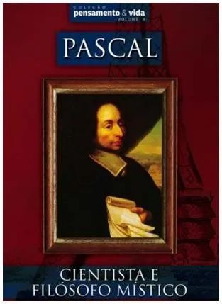 Pascal - Cientista E Filósofo Místico - Coleção Pensamento e Vida