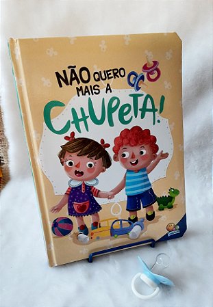 Não quero mais a chupeta! - Editora Todolivro