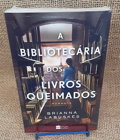 A bibliotecária dos livros queimados - Brianna Labuskes - Editora Harper Collins