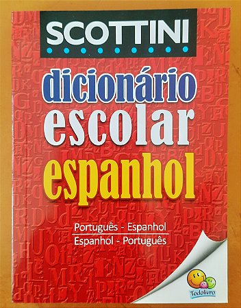 Minidicionário Escolar Espanhol - Português-Espanhol - Espanhol-Português - Scottini - Editora Todolivro