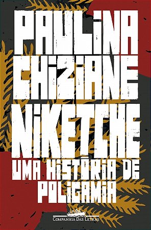 Niketche - Uma história de poligamia - Paulina Chiziane - Editora Companhia das Letras