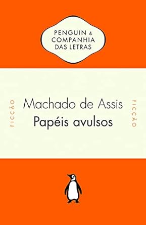 Papéis avulsos - Machado de Assis - Editora Penguin - Companhia das letras