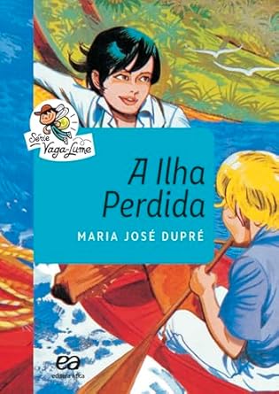 A ilha perdida - Maria José Dupré - Série Vaga-Lume - Editora Ática