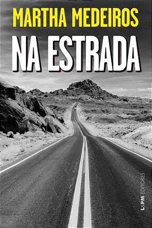 Na estrada - Martha Medeiros - L&PM Editores