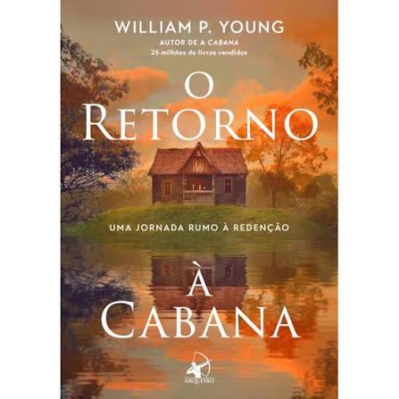 O retorno à Cabana - William P. Young - Editora Arqueiro
