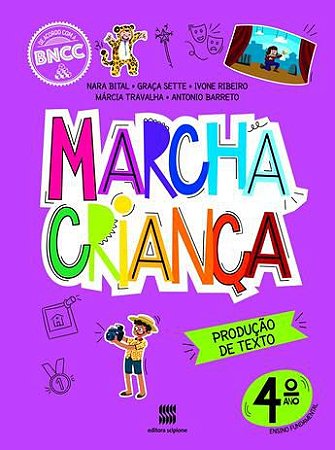 MARCHA CRIANÇA  4°ANO  PRODUÇÃO DE TEXTO - Editora Scipione