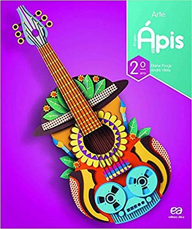 Ápis Arte - 2º ano - Eliana Pougy e André Vilela - Editora Ática