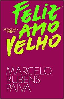 Feliz Ano Velho - Marcelo Rubens Paiva - Editora Alfaguara