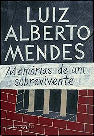 Memórias de um sobrevivente - Luiz Alberto Mendes - Companhia de Bolso - Cia das Letras