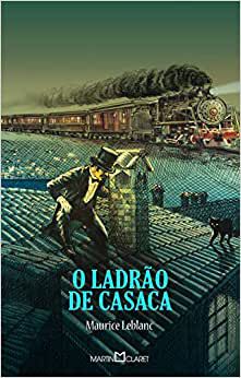 O ladrão de casaca - Maurice Leblanc - Editora Martin Claret