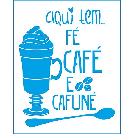 STR-174 - STENCIL - AQUI TEM FÉ CAFÉ E CAFUNÉ