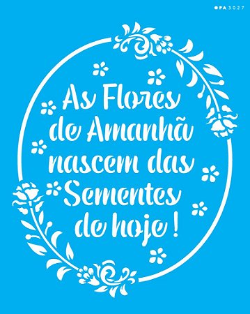 3027 - Stencil Opa 20x25 - Frase As flores de amanhã