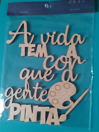 FR-81- Avida tem a cor que a gente pinta - 15X12cm - Recorte a laser