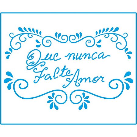 STM-490 - Stencil Médio - Que Nunca Falte Amor