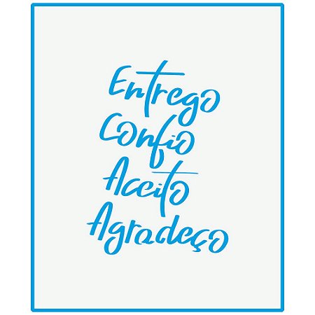STM-696 - STENCIL MÉDIO - ENTREGO, CONFIO, ACEITO E AGRADEÇO