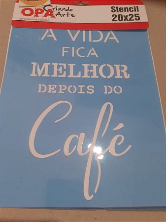 2713 - Stencil Opa 20x25 - Frase A vida fica melhor...