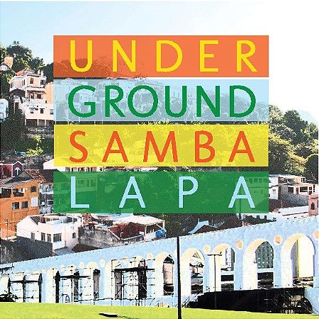 UNDERGROUND SAMBA LAPA - Underground Samba Lapa