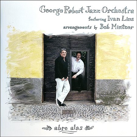 ABRE ALAS - Ivan Lins e George Robert Jazz Orchestra