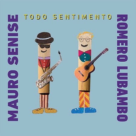 TODO SENTIMENTO - Mauro Senise e Romero Lubambo