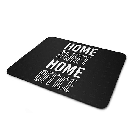 Mouse pad Home Sweet Home Office Preto