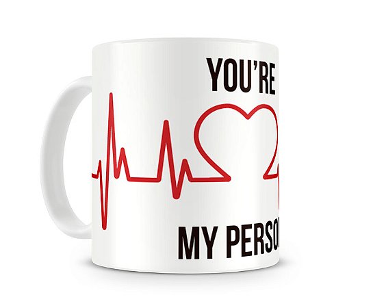 Caneca You are my person