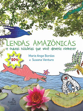 Lendas amazônicas e outras histórias que você deveria conhecer