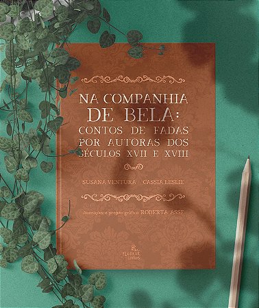 Na companhia de Bela: contos de fadas por autoras dos séculos XVII e XVIII
